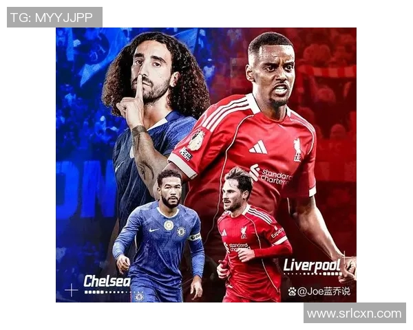 切尔西与利物浦精彩对决在线直播观看全攻略 切尔西与利物浦精彩对决在线直播观看全攻略